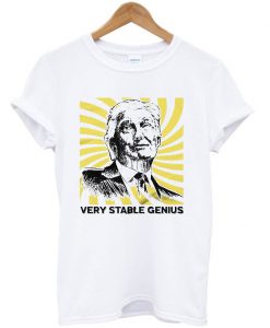 Very Stable Genius White T-shirt