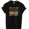 What is Your Spaghetti Policy Here T-Shirt