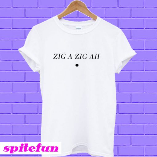 Zig A Zig Ah T-shirt