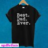 Best. Dad. Ever. T-shirt