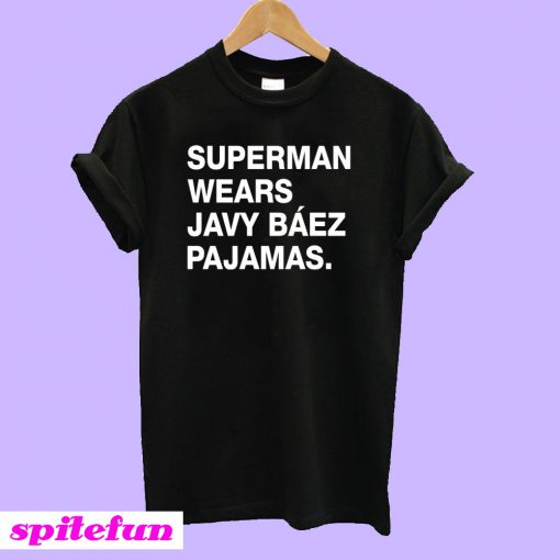 Superman wears javy baez pajamas T-Shirt