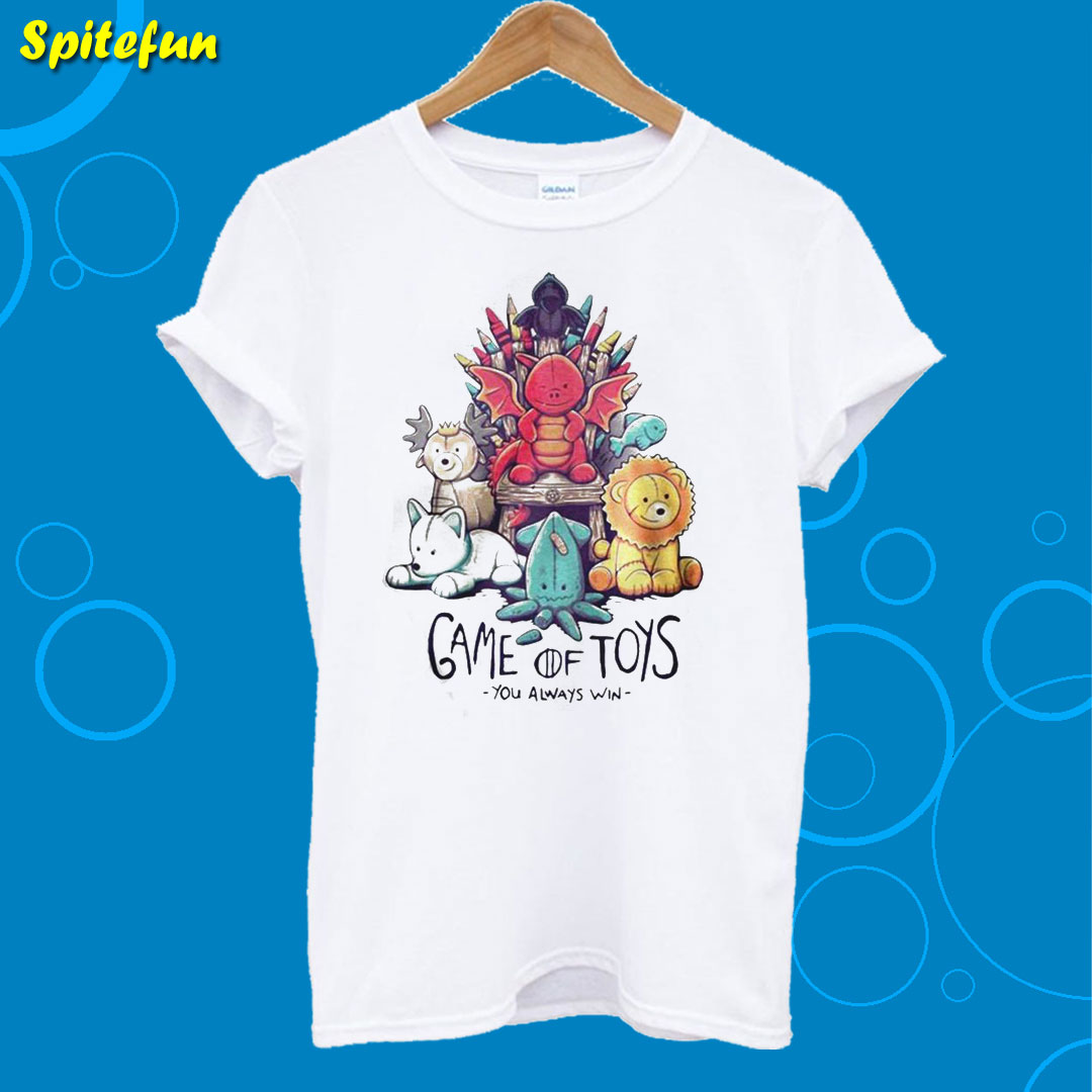 Game Of Thrones Game Of Toys You Always Win T-Shirt