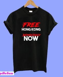 Free Hong Kong Democracy Now T-Shirt