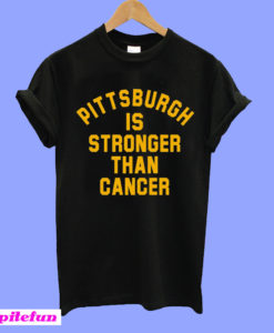 Pittsburgh Is Stronger Than Cancer T-Shirt