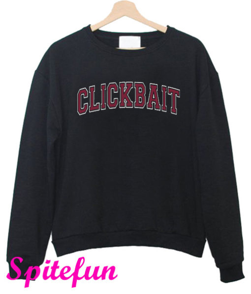 Clickbait Sweatshirt