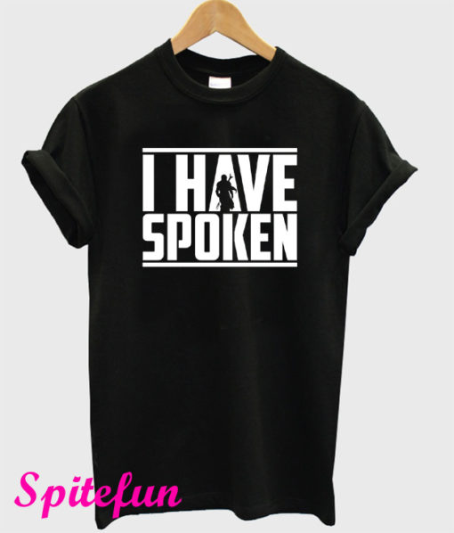 I Have Spoken The Mandalorian T-Shirt