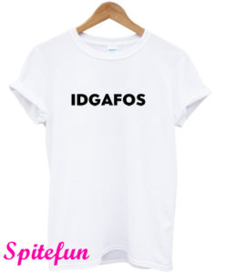 IDGAFOS T-Shirt