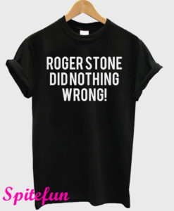 Roger Stone Did Nothing Wrong T-Shirt