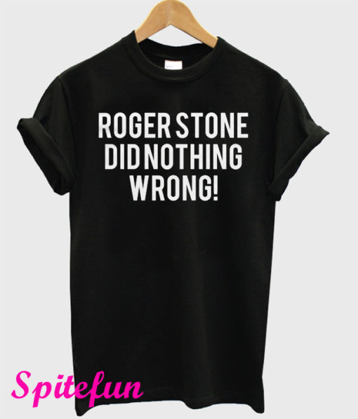 Roger Stone Did Nothing Wrong T-Shirt