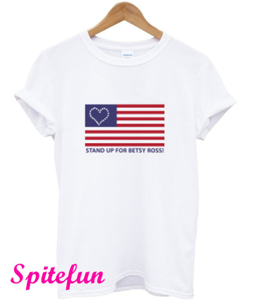 Stand Up For Betsy Ross T-Shirt