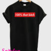 100% That Bitch T-Shirt