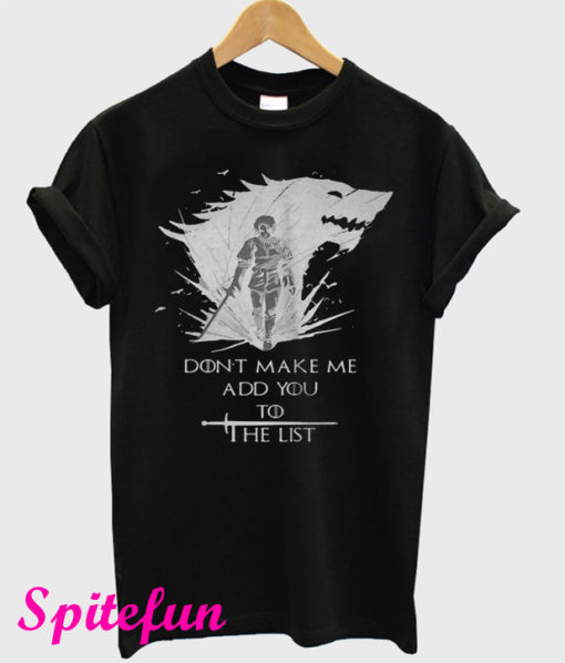Arya Stark Don’t Make Me Add You To The List T-Shirt