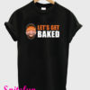 Baker Mayfield Lets Get Baked T-Shirt