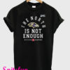 Baltimore Ravens The North Is Not Enough T-Shirt