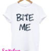 Bite Me T-Shirt