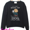 Charlie Brown Snoopy If I Can't Bring My Dog I'm Not Going Sweatshirt