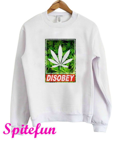 Disobey Weed Sweatshirt