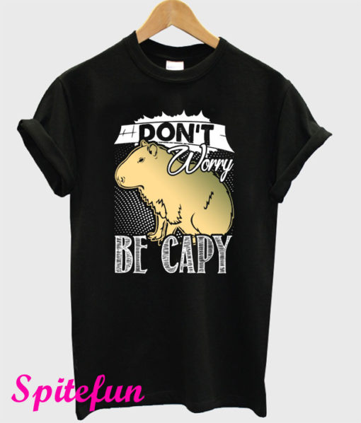 Dont Worry Be Capy T-Shirt