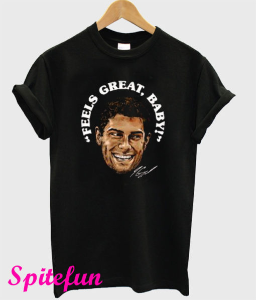 Feels Great Baby Jimmy G T-Shirt