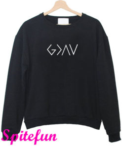 God is Greater Than Highs and Lows Sweatshirt