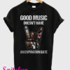 Good Music Doesn't Have An Expiration Date T-Shirt