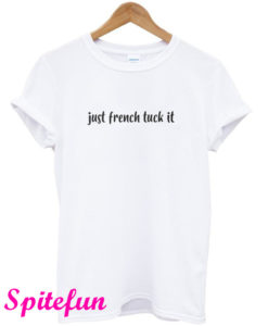 Just French Tuck It Queer Eye' T-Shirt