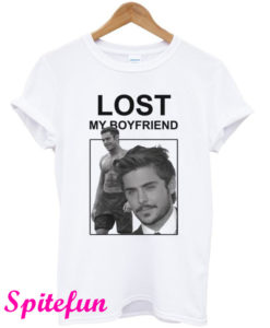 Lost My Boyfriend Zac Efron T-Shirt