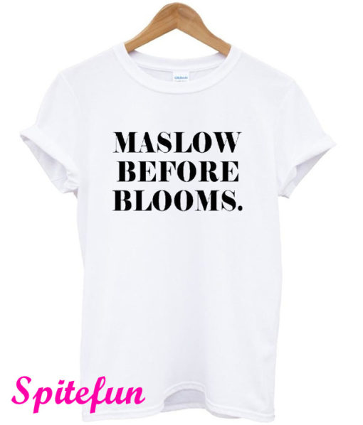 Maslow Before Blooms T-Shirt