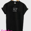 More Self Love T-Shirt