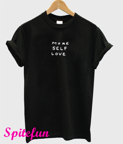 More Self Love T-Shirt