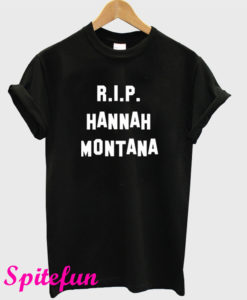 RIP Hannah Montana T-Shirt