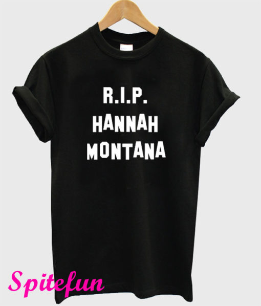 RIP Hannah Montana T-Shirt