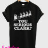 Santa You Serious Clark T-Shirt