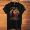 After All Tomorrow Is Another Day T-Shirt