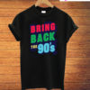 Bring Back The 90's T-Shirt