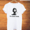 I'm Dead Inside T-Shirt