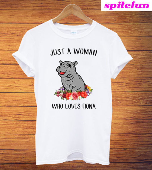 Just A Woman Who Loves Fiona T-Shirt
