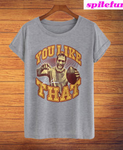 Kirk Cousins You Like That T-Shirt