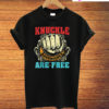 Knuckle Sandwiches Are Free T-Shirt