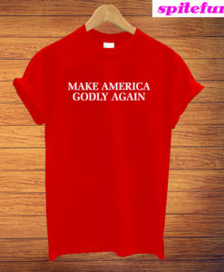 Make America Godly Again T-Shirt