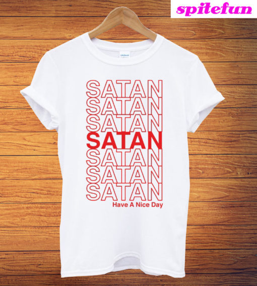Satan Thank You Have a Nice Day T-Shirt
