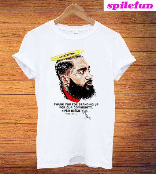 Thank You For Standing Up For Our Community Nipsey Hussle 1985-2019 Signature T-Shirt