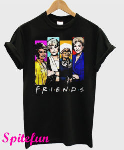 The Golden Girls Friends Blanche Rose Sophia Dorothy T-Shirt