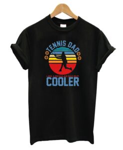 Tennis Dad Like A Regular Dad But Cooler Player Funny Gift T-shirt