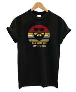 Vintage Dad Jokes Are How Eye Roll T-shirt