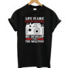 Life is like photography T-Shirt