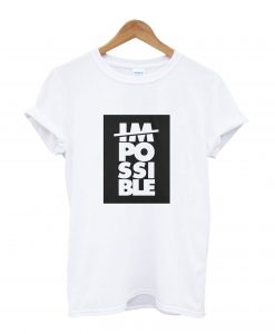 Im Posibble T-Shirt
