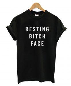 Resting Bitch Face T-Shirt