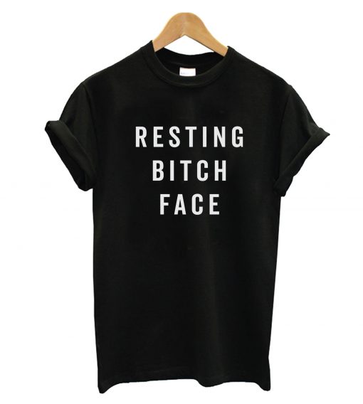 Resting Bitch Face T-Shirt