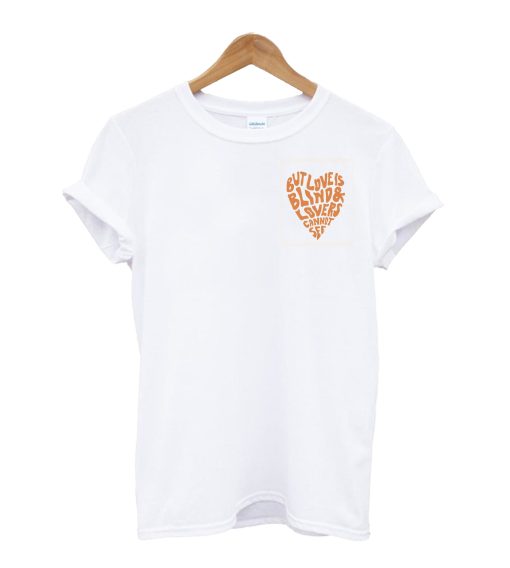 Love is Blind T-shirt